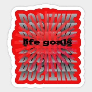 POSITIVE LIFE GOALS T SHIRT Sticker